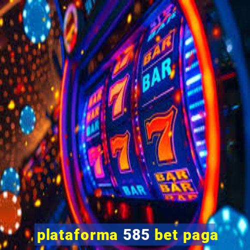 plataforma 585 bet paga